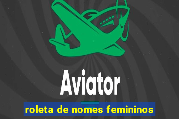 roleta de nomes femininos